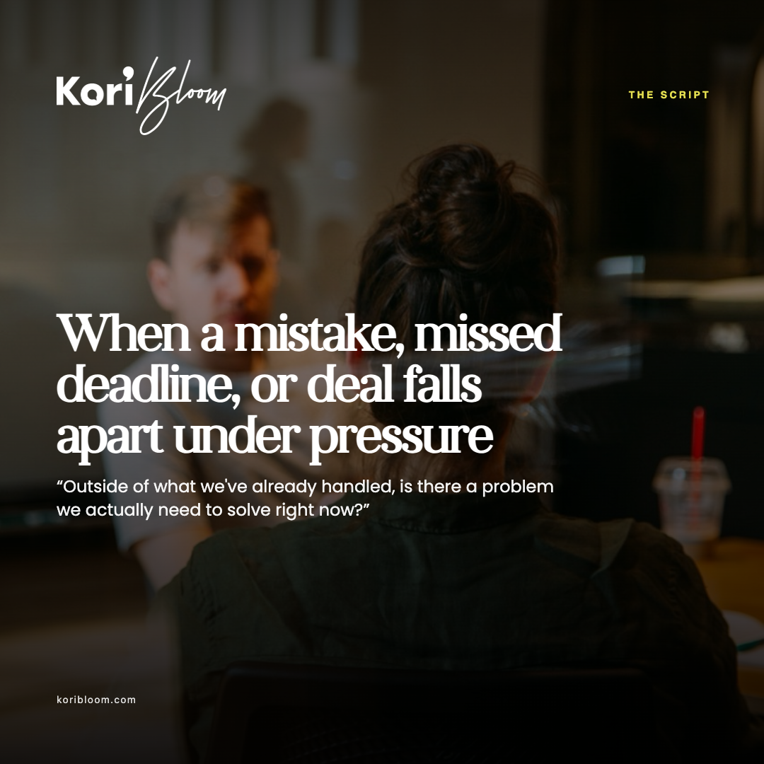 When a mistake, missed deadline, or deal falls apart under pressure