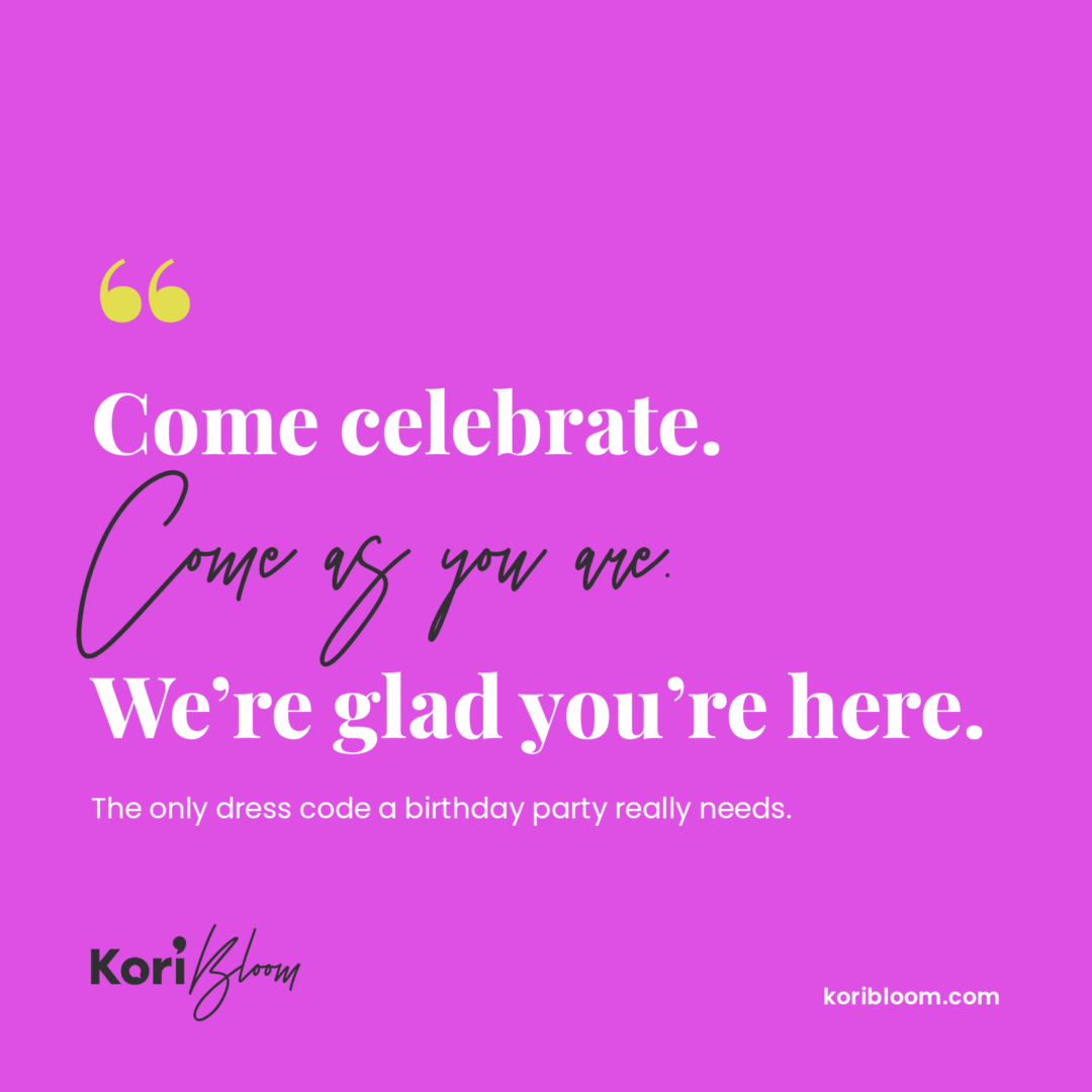 Come celebrate. Come as you are. We're glad you're here.